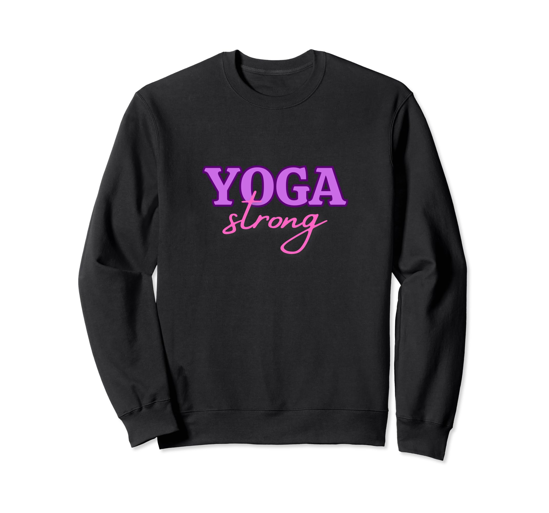 Yoga Strong Meditation And Sweatshirt - Fun Novelty Design Men Women - T-Shirt, Sweatshirt, Hoodie