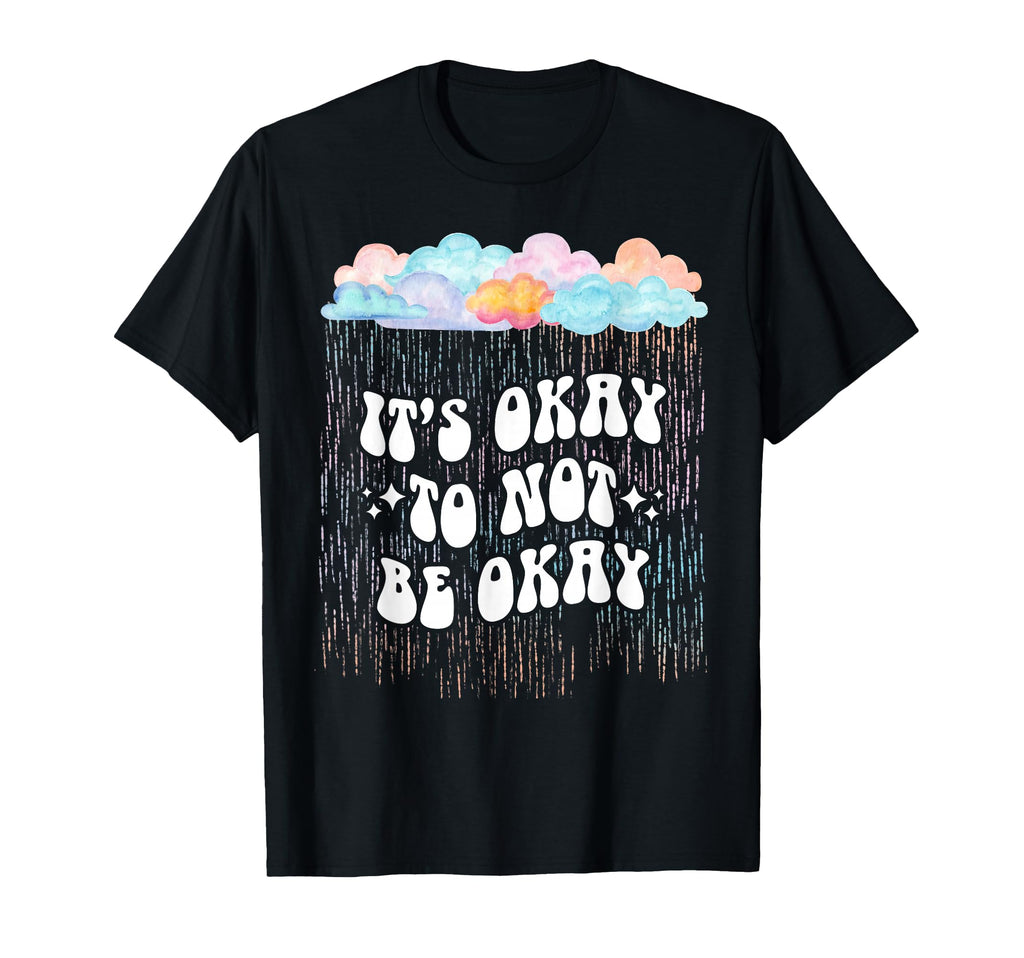 Its Okay To Not Be Okay Rainbow T-Shirt - Casual Everyday Wear Men Women - T-Shirt, Sweatshirt, Hoodie