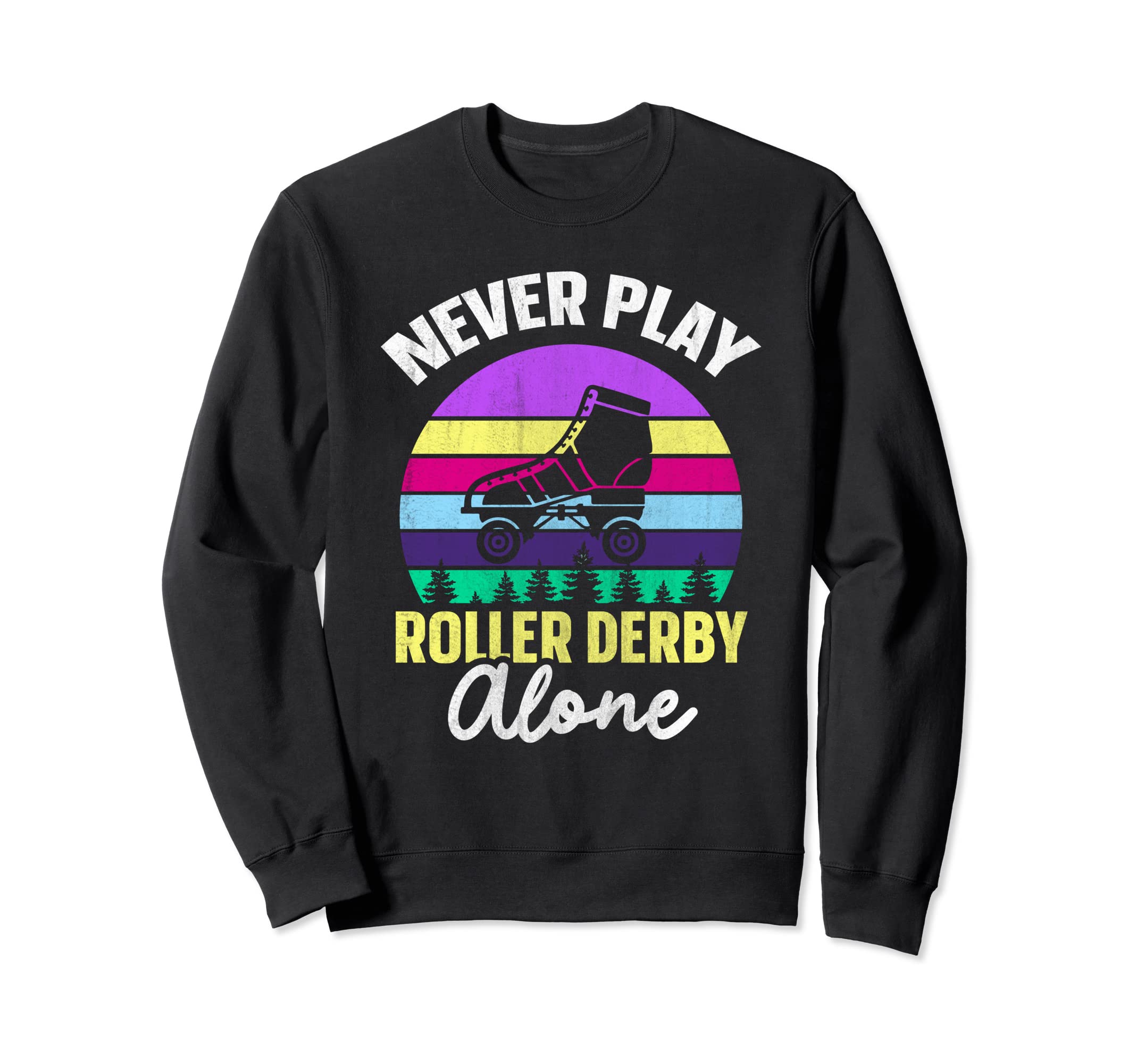 Roller Skates Never Play Roller Sweatshirt - Unique Graphic Men Women - T-Shirt, Sweatshirt, Hoodie