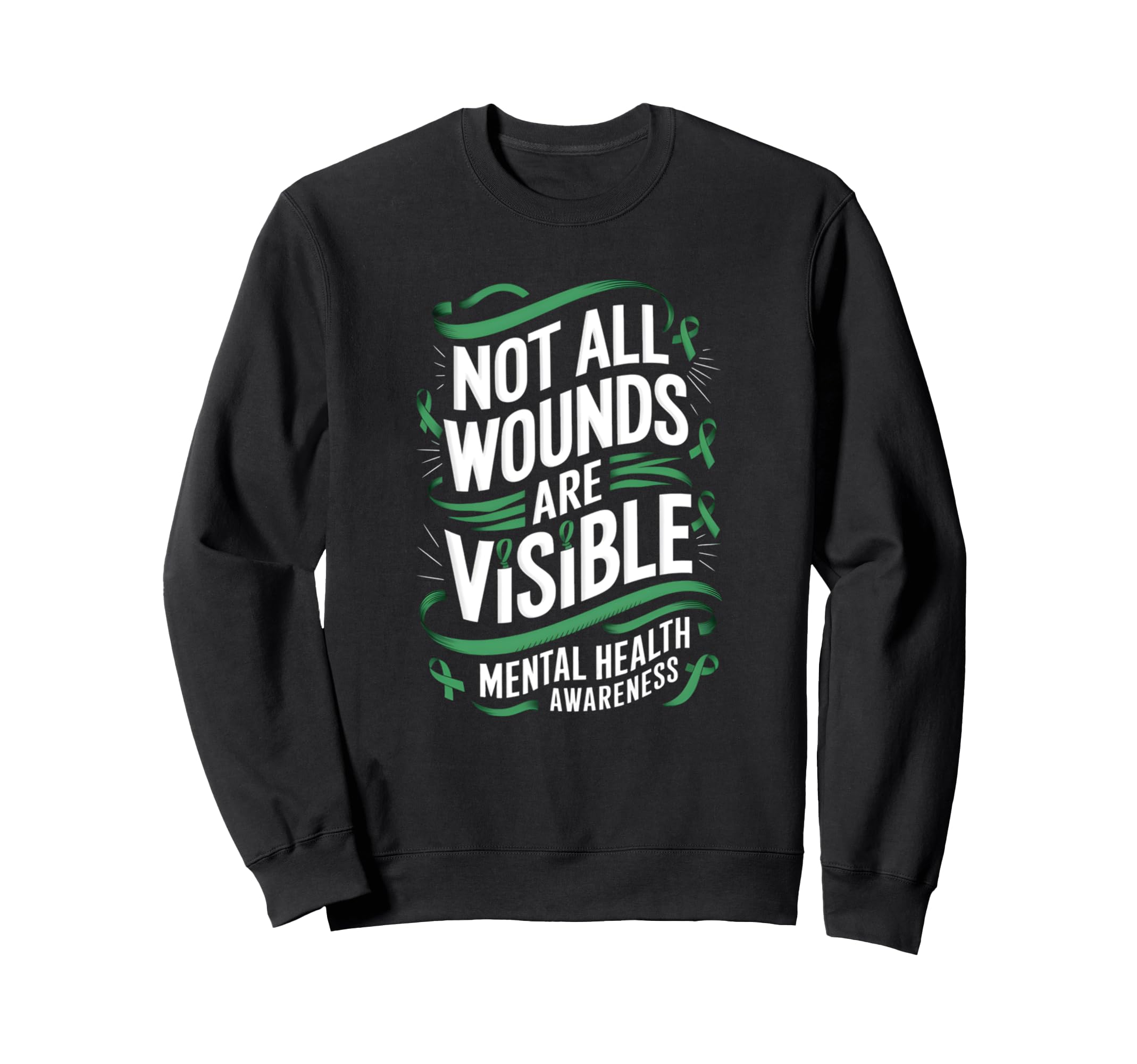 Not All Wounds Are Visible Mental Health Sweatshirt - Trendy Graphic Unisex - T-Shirt, Sweatshirt, Hoodie