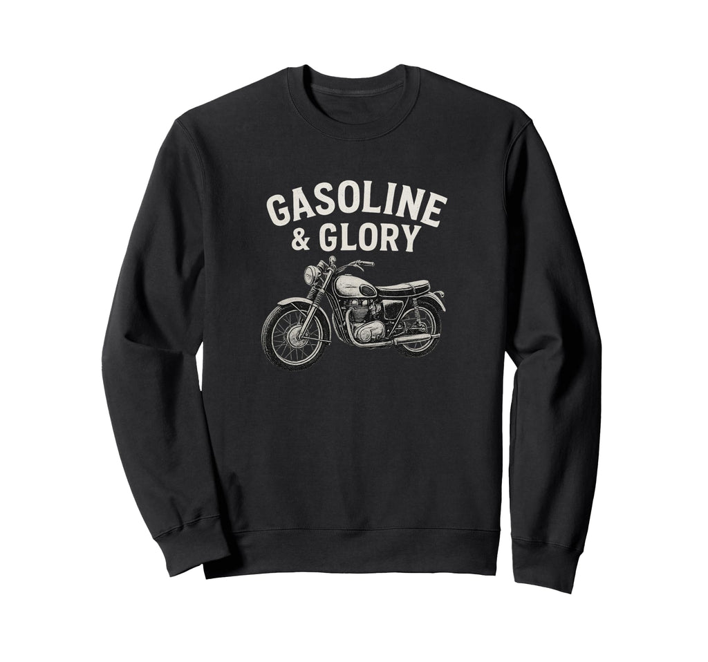 Gasoline Glory Motorcycle Biker Sweatshirt - Casual Everyday Wear Men Women - T-Shirt, Sweatshirt, Hoodie