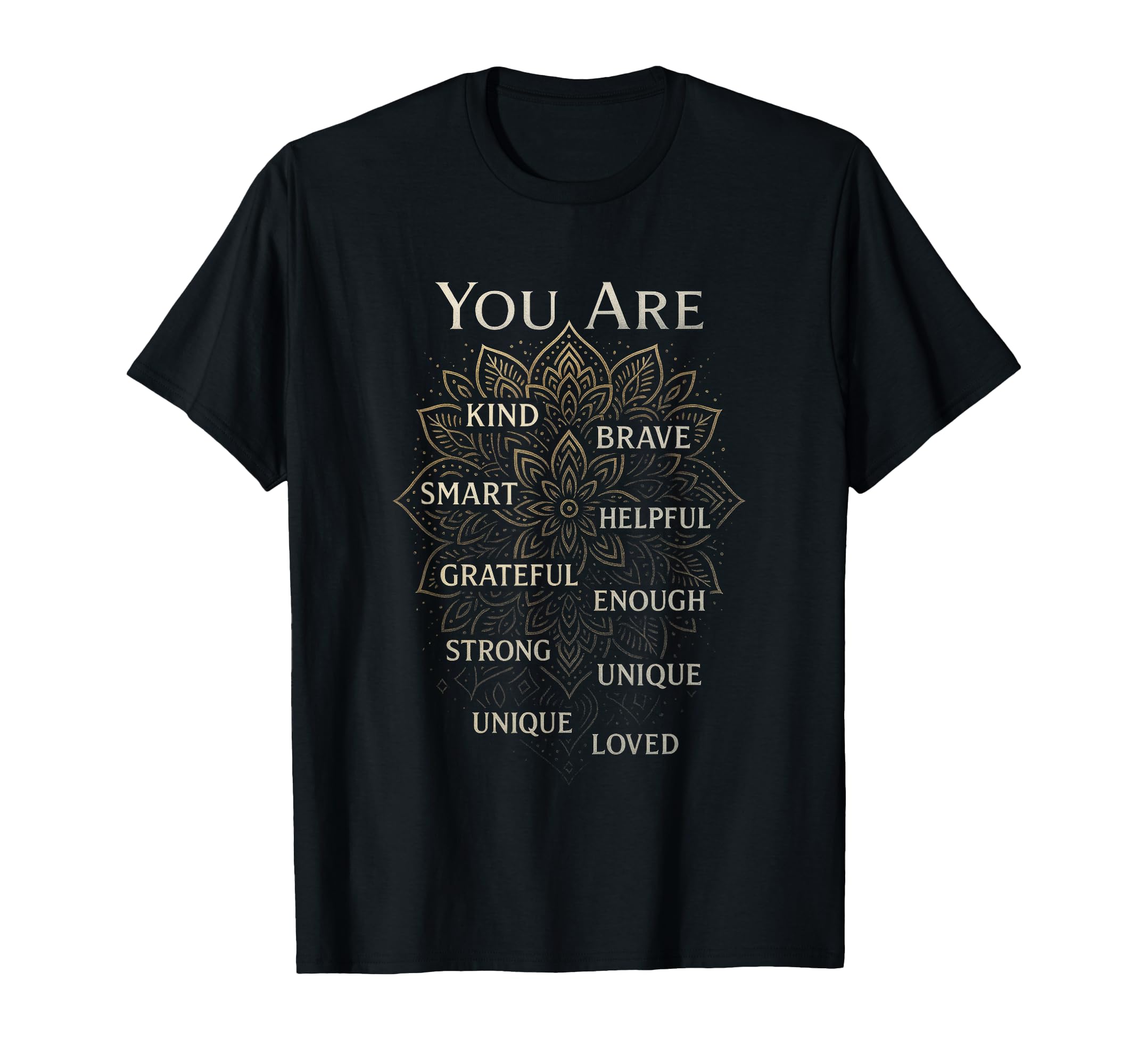 You Are Motivational Positive T-Shirt - Aesthetic Graphic Unisex - T-Shirt, Sweatshirt, Hoodie