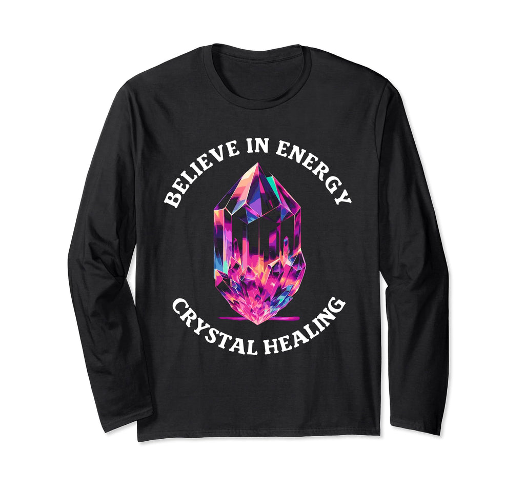 Believe Energy Crystal Healing T-Shirt - Trendy Graphic for Adults - T-Shirt, Sweatshirt, Hoodie