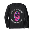 Believe Energy Crystal Healing T-Shirt - Trendy Graphic for Adults - T-Shirt, Sweatshirt, Hoodie