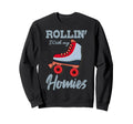 Rollin My Homies Roller Skates Sweatshirt - Unique Graphic Men Women - T-Shirt, Sweatshirt, Hoodie