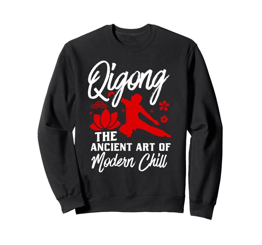 Qigong Ancient Art Modern Chill Relax Sweatshirt - Graphic Print Unisex - T-Shirt, Sweatshirt, Hoodie