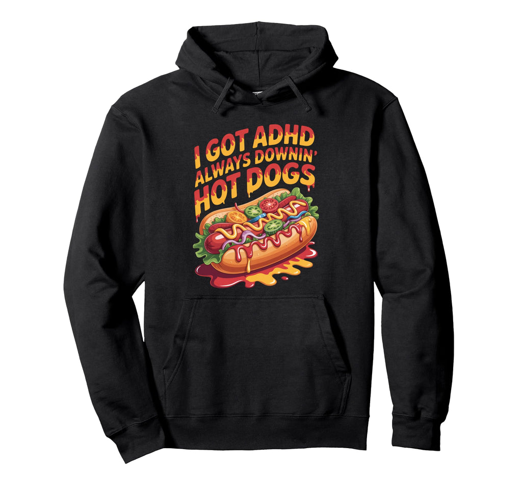 I Got Adhd Always Downin Hot Dogs Funny Hoodie - Minimalist Print Men Women - T-Shirt, Sweatshirt, Hoodie