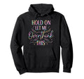 Overthinker Boho Tie Dye Hold Let Me Hoodie - Graphic Print Men Women - T-Shirt, Sweatshirt, Hoodie