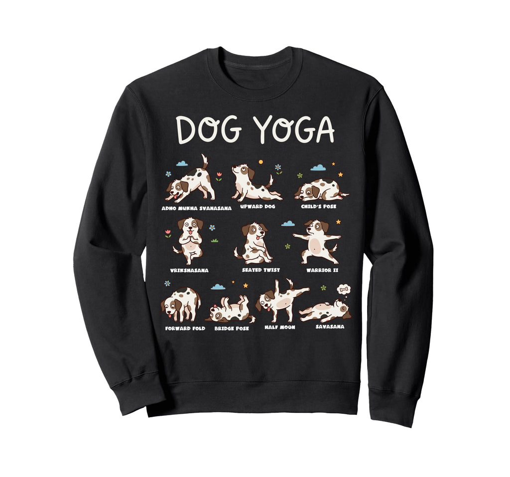 Funny Dog Yoga Poses Dogs Sweatshirt - Fun Novelty Design for Adults - T-Shirt, Sweatshirt, Hoodie