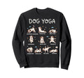 Funny Dog Yoga Poses Dogs Sweatshirt - Fun Novelty Design for Adults - T-Shirt, Sweatshirt, Hoodie