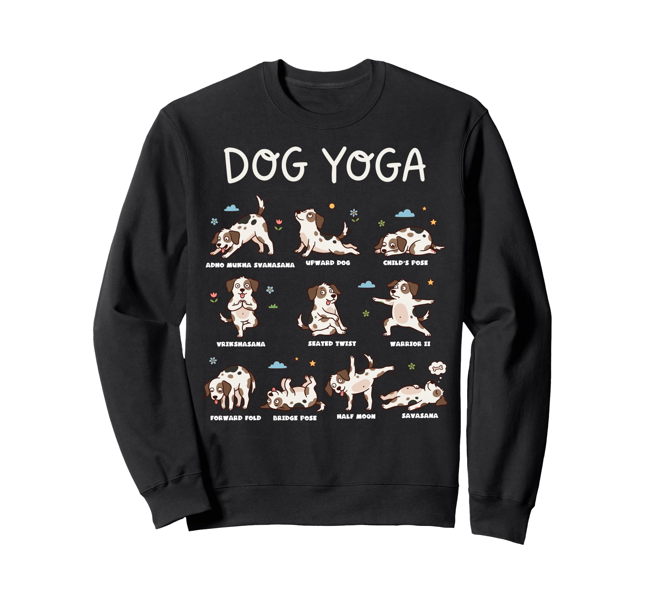 Funny Dog Yoga Poses Dogs Sweatshirt - Fun Novelty Design for Adults - T-Shirt, Sweatshirt, Hoodie