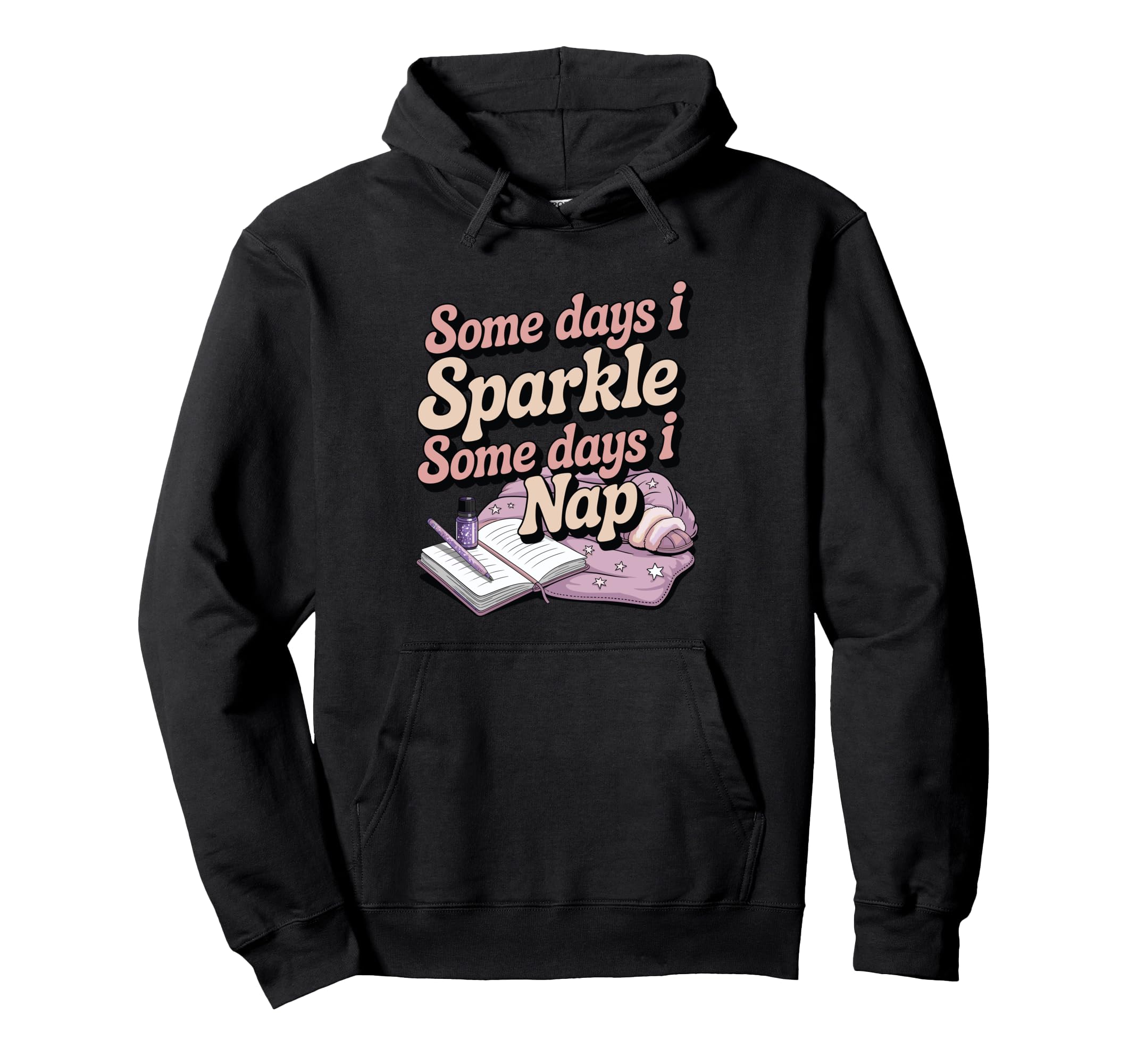 Some Days I Sparkle Some Days I Nap Hoodie - Aesthetic Graphic Men Women - T-Shirt, Sweatshirt, Hoodie