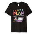 I Have Plan And Five Backups Funny Anxious T-Shirt - Unique Graphic Unisex - T-Shirt, Sweatshirt, Hoodie