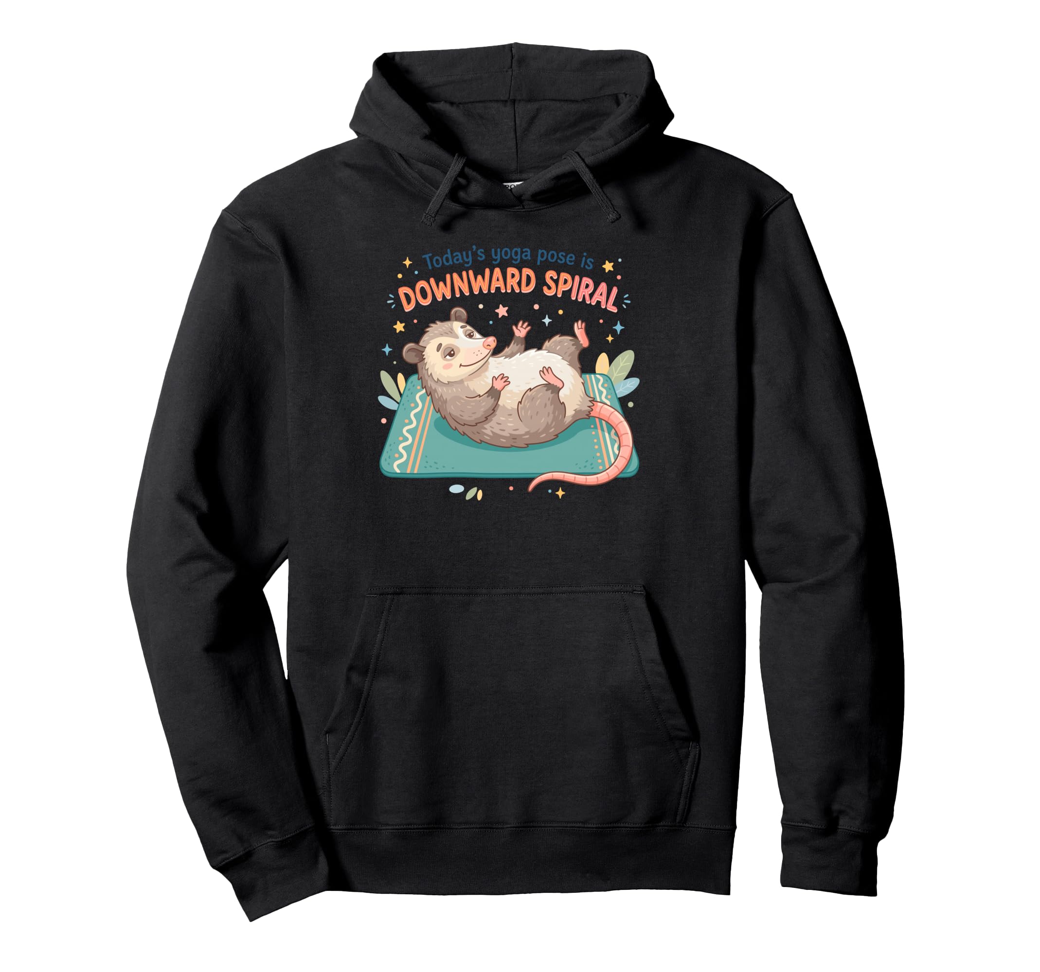 Funny Opossum Todays Yoga Pose Is Hoodie - Streetwear Style for Adults - T-Shirt, Sweatshirt, Hoodie