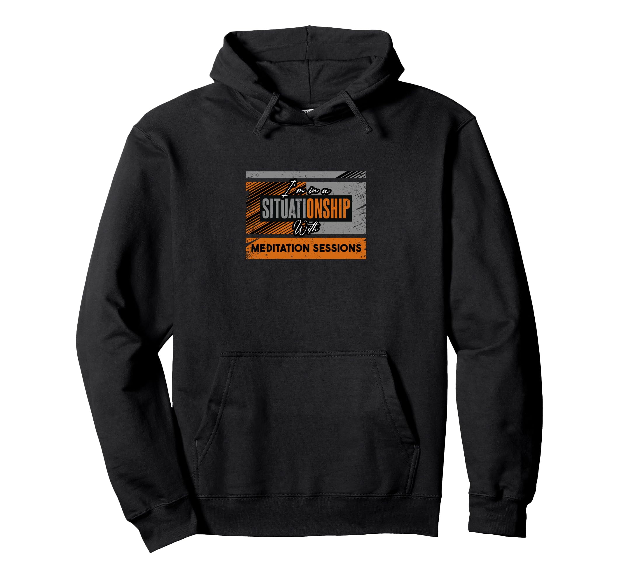 Im Situationship Meditation Sessions Hoodie - Graphic Print Unisex - T-Shirt, Sweatshirt, Hoodie