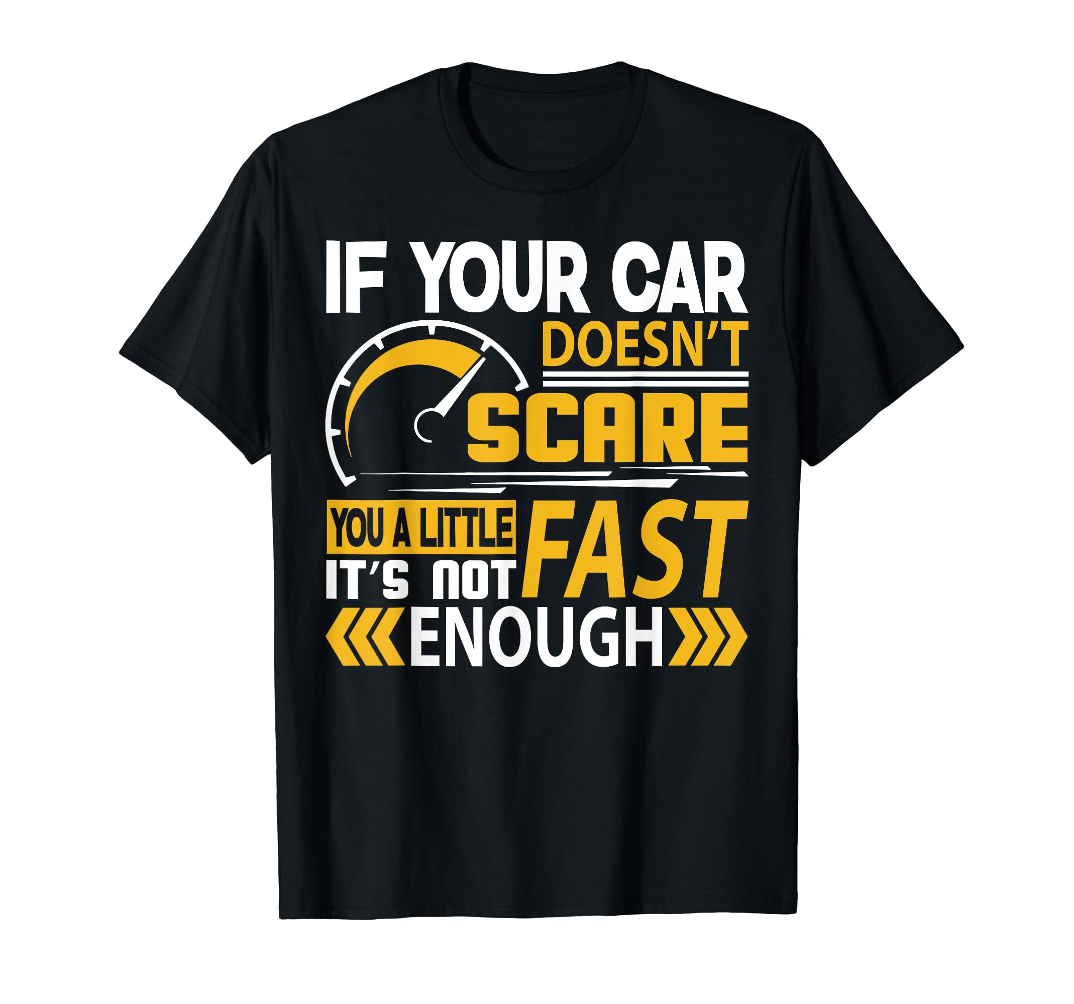 If Your Car Doesnt Scare You T-Shirt - Casual Everyday Wear Men Women - T-Shirt, Sweatshirt, Hoodie