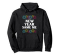 New Year Same Me Self Love Positive Hoodie - Graphic Print for Adults - T-Shirt, Sweatshirt, Hoodie