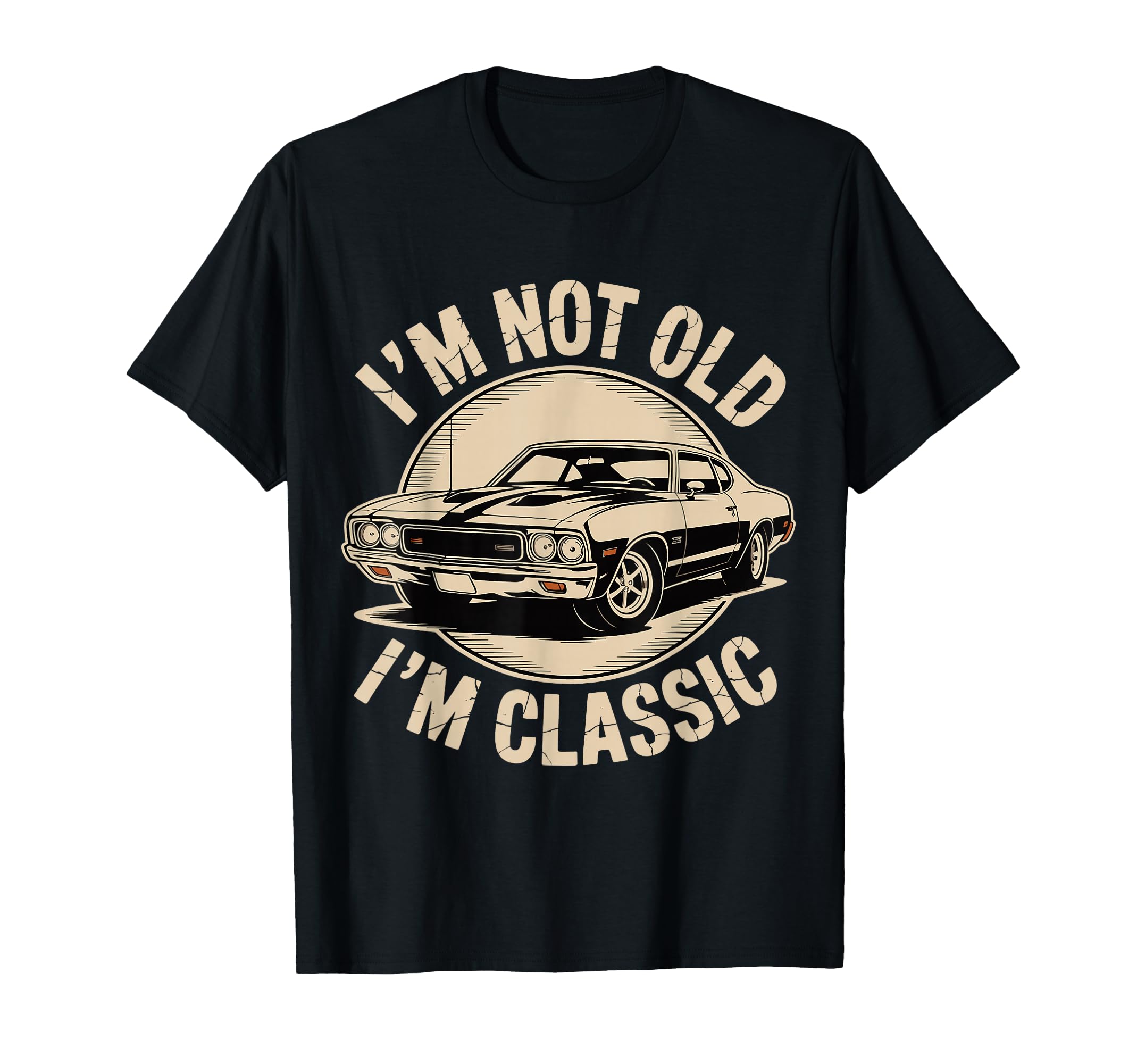 Im Not Old Im Funny Car T Shirts T-Shirt - Streetwear Style Unisex - T-Shirt, Sweatshirt, Hoodie