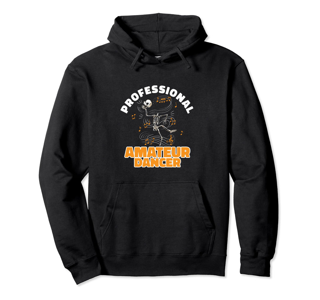 Professional Overthinker Amateur Dancer Hoodie - Fun Novelty Design Unisex - T-Shirt, Sweatshirt, Hoodie