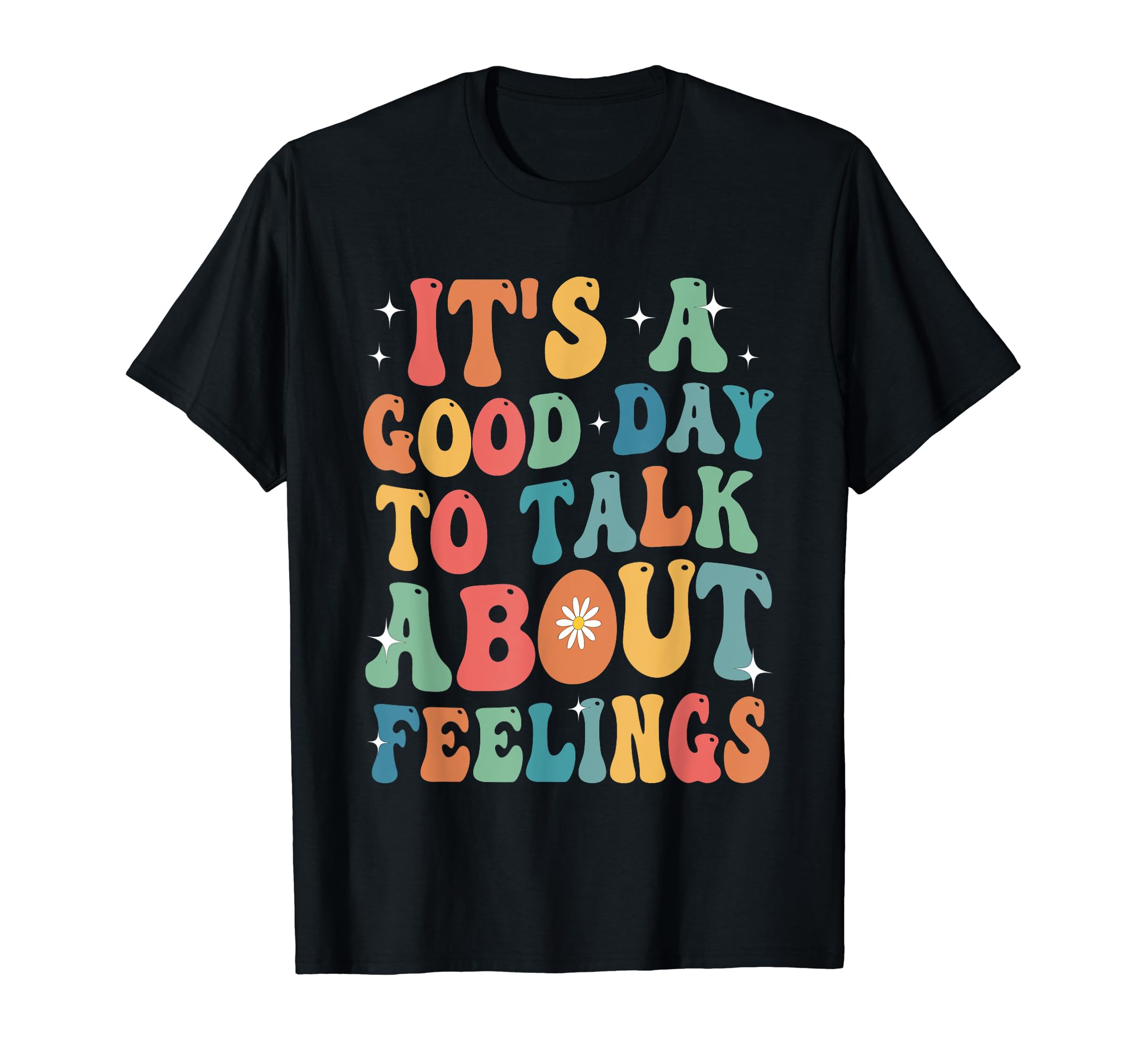 Its Good Day To Talk About Feelings T-Shirt - Novelty Apparel Men Women - T-Shirt, Sweatshirt, Hoodie