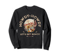 Howdy Howdy Lets Get Rowdy Floral Western Sweatshirt - Graphic Print Unisex - T-Shirt, Sweatshirt, Hoodie