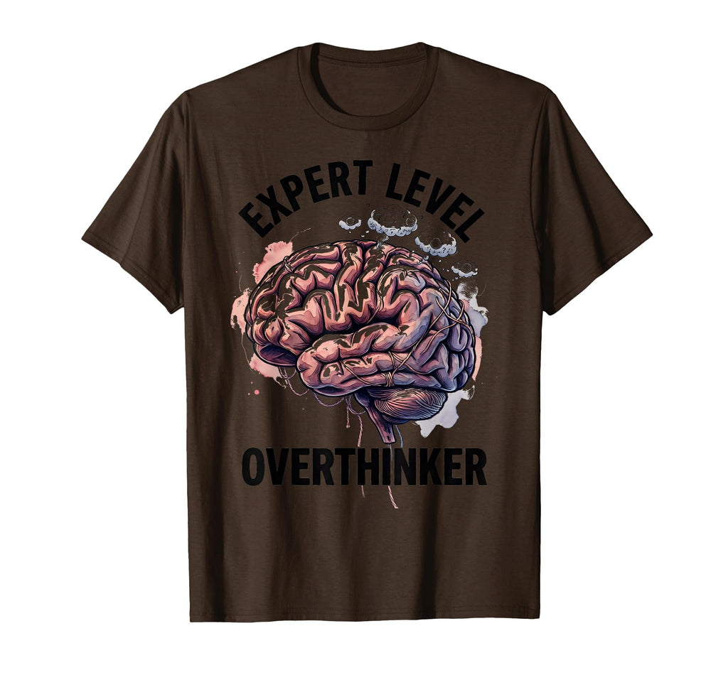 Expert Level Overthinker Funny T-Shirt - Novelty Apparel Unisex - T-Shirt, Sweatshirt, Hoodie