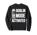Funny Goblin Mode Activated Meme Sweatshirt - Trendy Graphic Men Women - T-Shirt, Sweatshirt, Hoodie