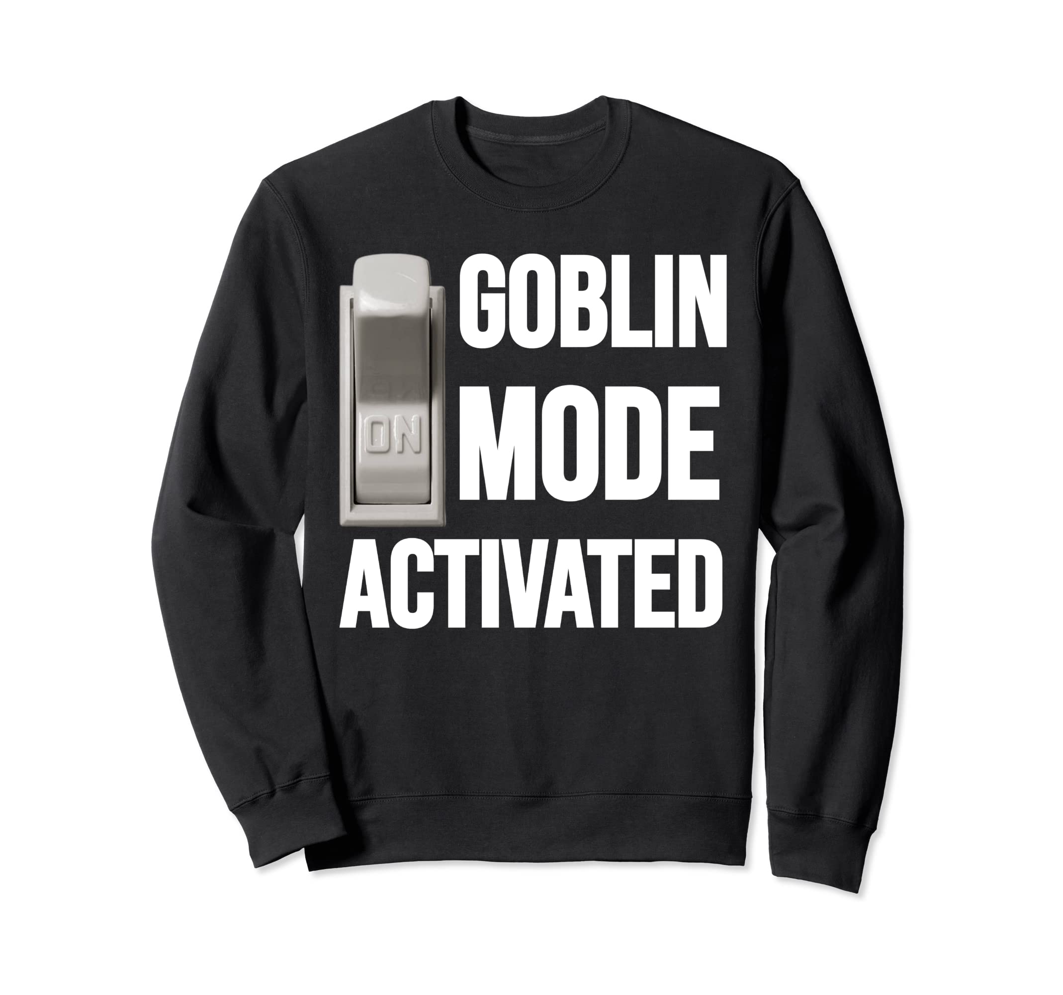 Funny Goblin Mode Activated Meme Sweatshirt - Trendy Graphic Men Women - T-Shirt, Sweatshirt, Hoodie