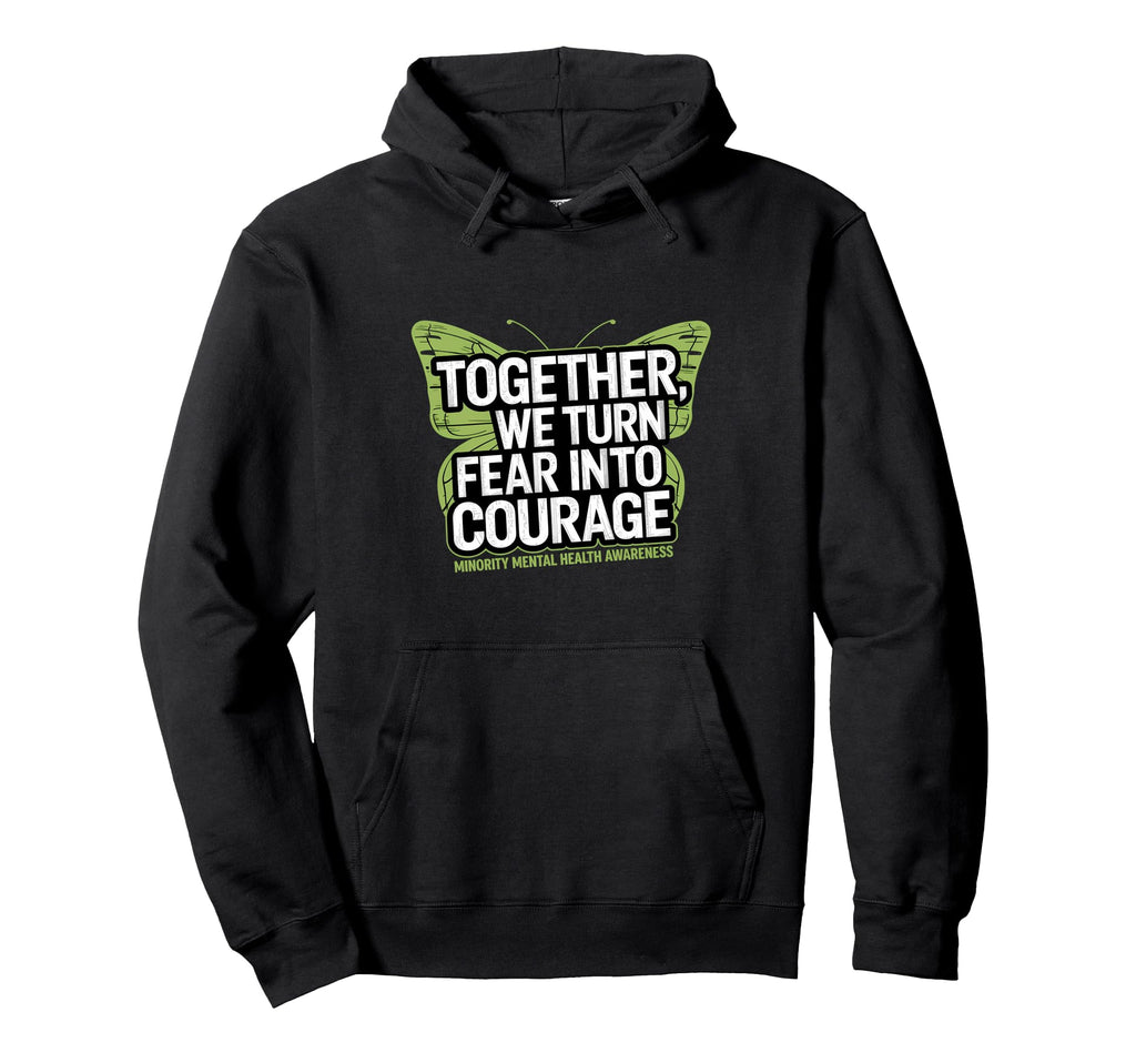 Together We Turn Fear Into Courage Hoodie - Minimalist Print Men Women - T-Shirt, Sweatshirt, Hoodie