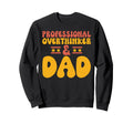 Professional Overthinker Dad Sweatshirt - Custom Art Print Men Women - T-Shirt, Sweatshirt, Hoodie