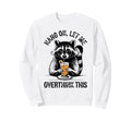 Chill Vibes Hang Let Me Overthink Sweatshirt - Fun Novelty Design Unisex - T-Shirt, Sweatshirt, Hoodie