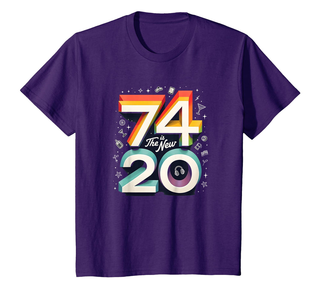 74 Is New 20 Birthday Gift Fun T-Shirt - Fun Novelty Design for Adults - T-Shirt, Sweatshirt, Hoodie