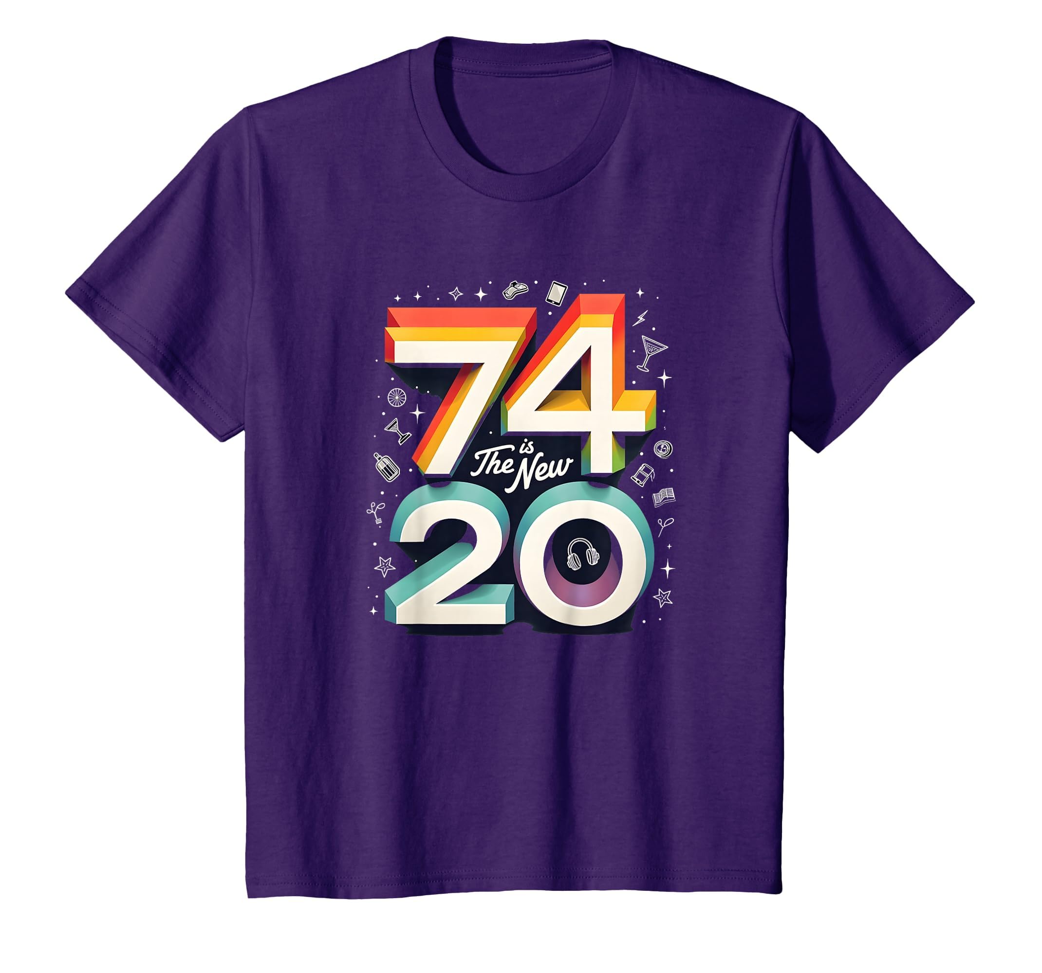 74 Is New 20 Birthday Gift Fun T-Shirt - Fun Novelty Design for Adults - T-Shirt, Sweatshirt, Hoodie