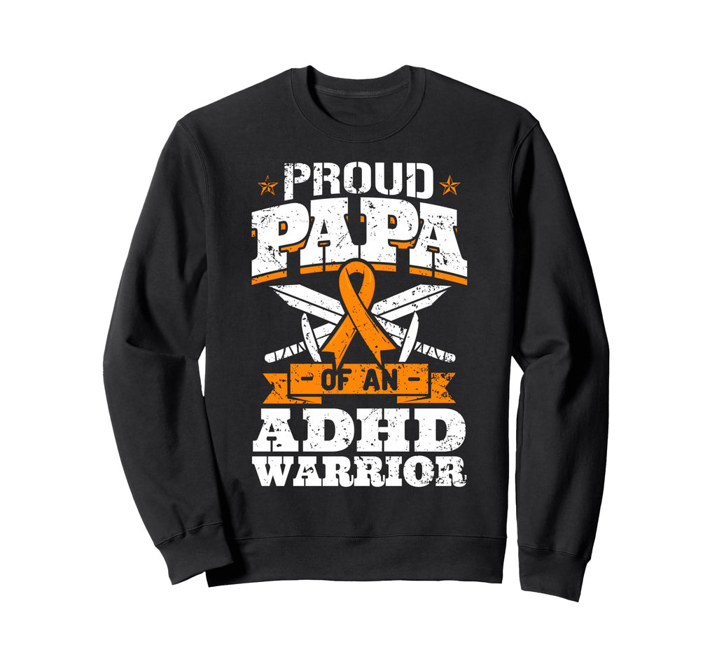 Proud Papa Adhd Warrior Attention Sweatshirt - Aesthetic Graphic Men Women - T-Shirt, Sweatshirt, Hoodie