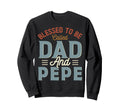 Blessed To Be Called Dad And Pepe Sweatshirt - Fun Novelty Design Unisex - T-Shirt, Sweatshirt, Hoodie