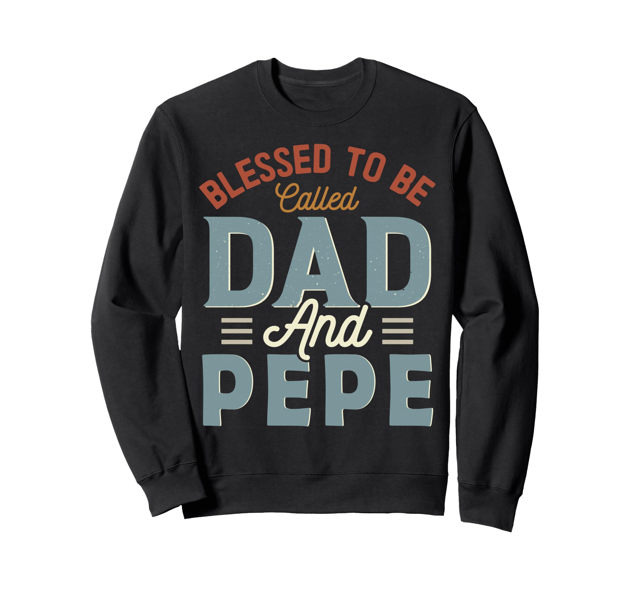 Blessed To Be Called Dad And Pepe Sweatshirt - Fun Novelty Design Unisex - T-Shirt, Sweatshirt, Hoodie