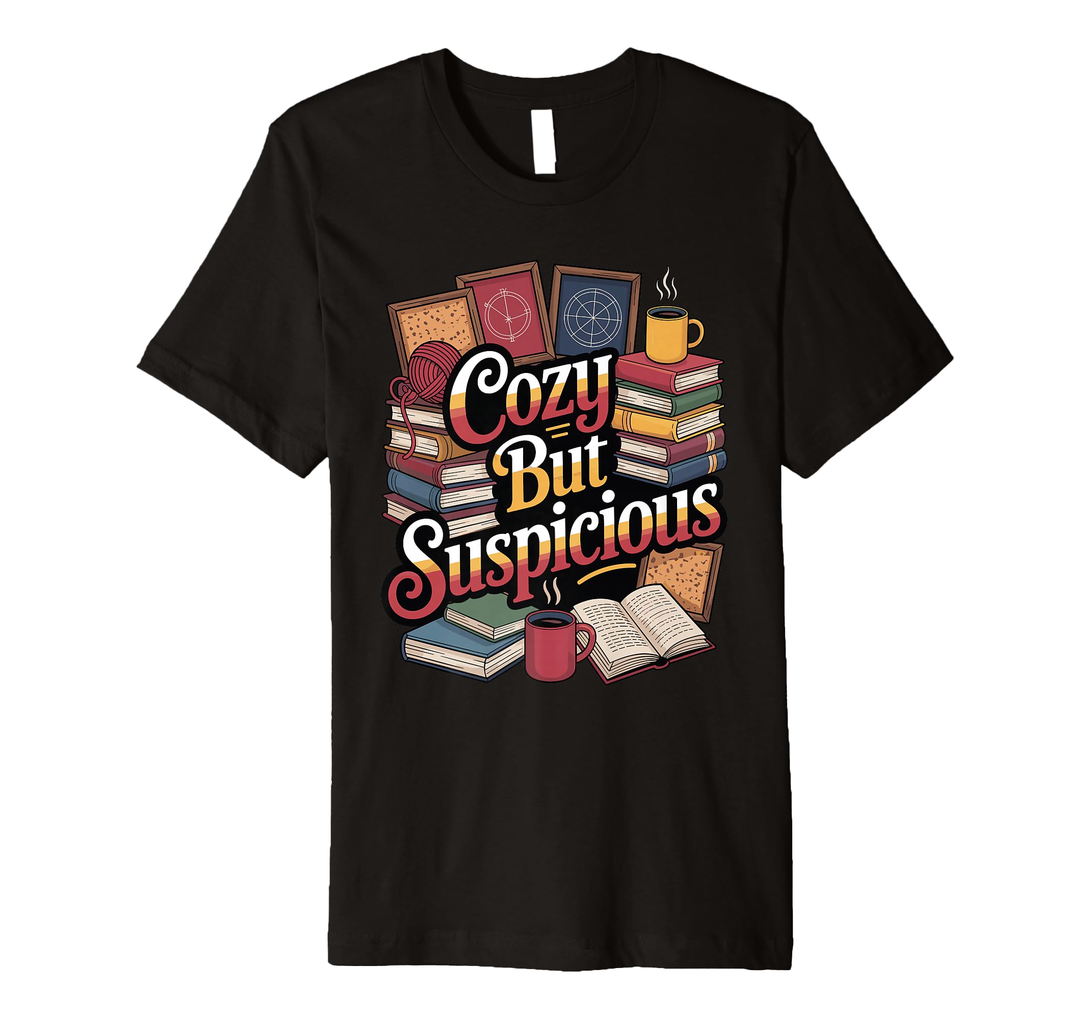 Cozy But Suspicious Funny True Crime T-Shirt - Streetwear Style Men Women - T-Shirt, Sweatshirt, Hoodie