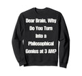 Dear Brain Funny Quotes Insomniacs Sweatshirt - Graphic Print Men Women - T-Shirt, Sweatshirt, Hoodie