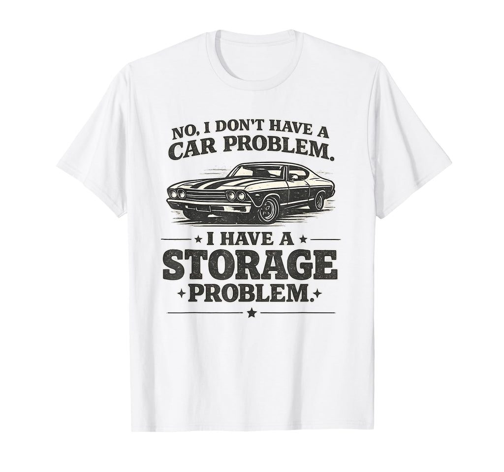 Funny No I Dont Have Car Problem I T-Shirt - Fun Novelty Design for Adults - T-Shirt, Sweatshirt, Hoodie