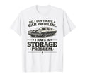 Funny No I Dont Have Car Problem I T-Shirt - Fun Novelty Design for Adults - T-Shirt, Sweatshirt, Hoodie
