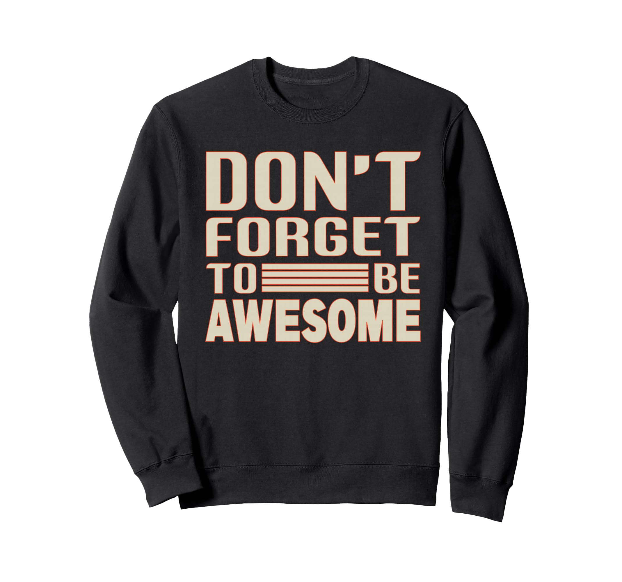 Dont Forget To Be Awesome Sweatshirt - Aesthetic Graphic Men Women - T-Shirt, Sweatshirt, Hoodie