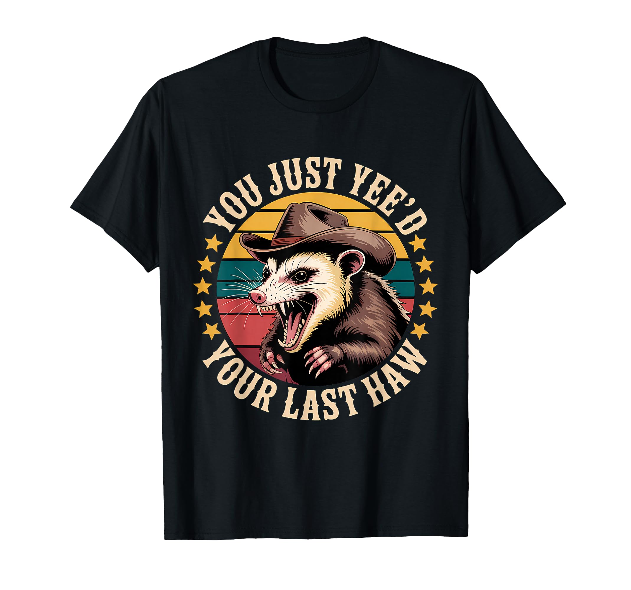 You Just Yeed Your Last Haw Funny Cowboy T-Shirt - Graphic Print Men Women - T-Shirt, Sweatshirt, Hoodie