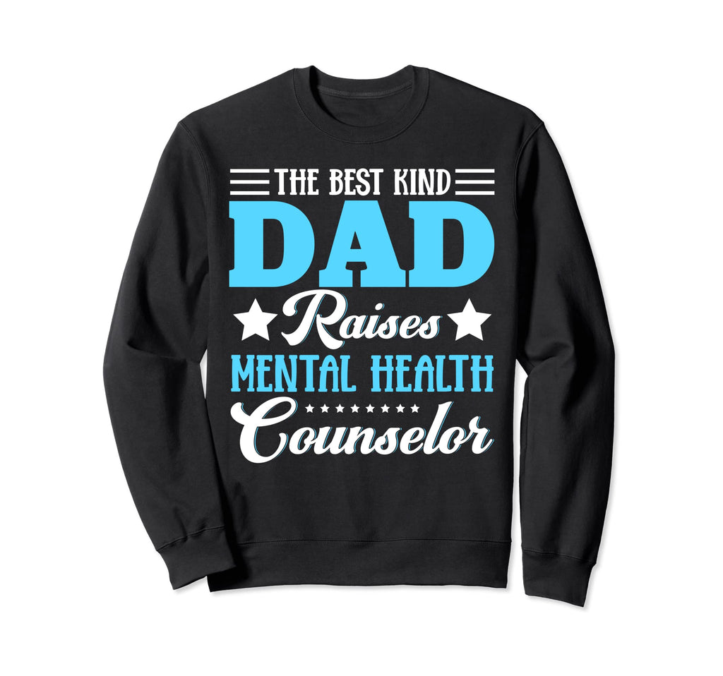 Best Kind Dad Raises Mental Health Sweatshirt - Unique Graphic for Adults - T-Shirt, Sweatshirt, Hoodie