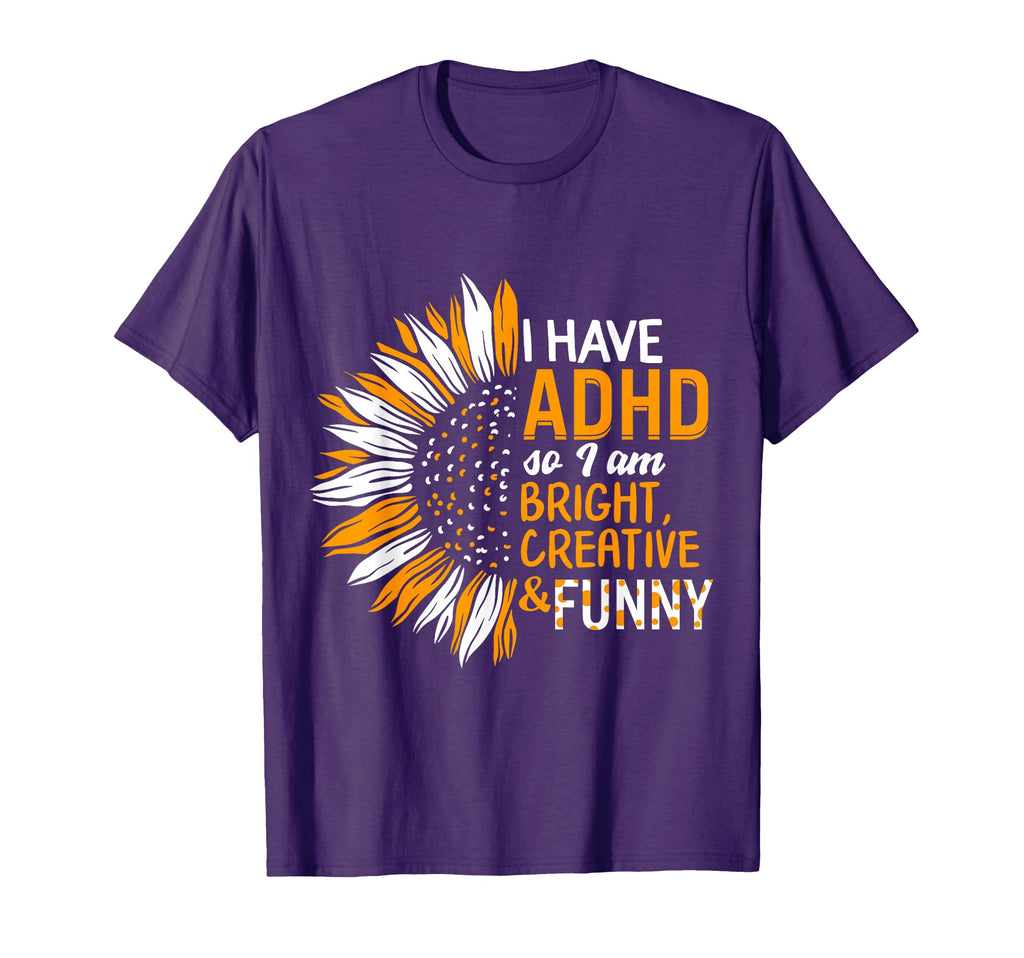 I Have Adhd So I Am Bright Creative And T-Shirt - Unique Graphic Men Women - T-Shirt, Sweatshirt, Hoodie
