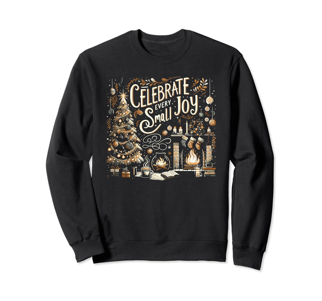 Celebrate Every Small Joy Mental Sweatshirt - Graphic Print for Adults - T-Shirt, Sweatshirt, Hoodie