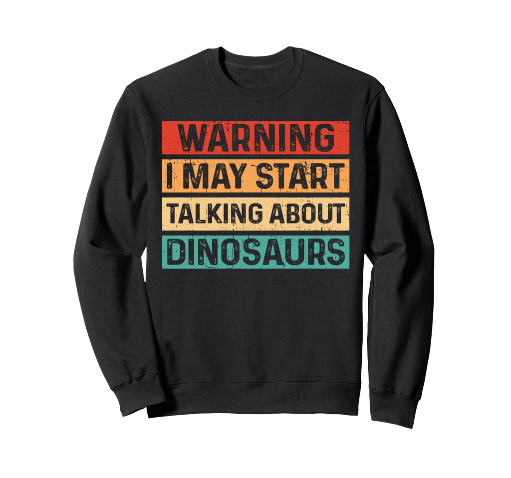 Warning I May Start Talking About Sweatshirt - Graphic Print Unisex - T-Shirt, Sweatshirt, Hoodie