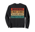 Warning I May Start Talking About Sweatshirt - Graphic Print Unisex - T-Shirt, Sweatshirt, Hoodie