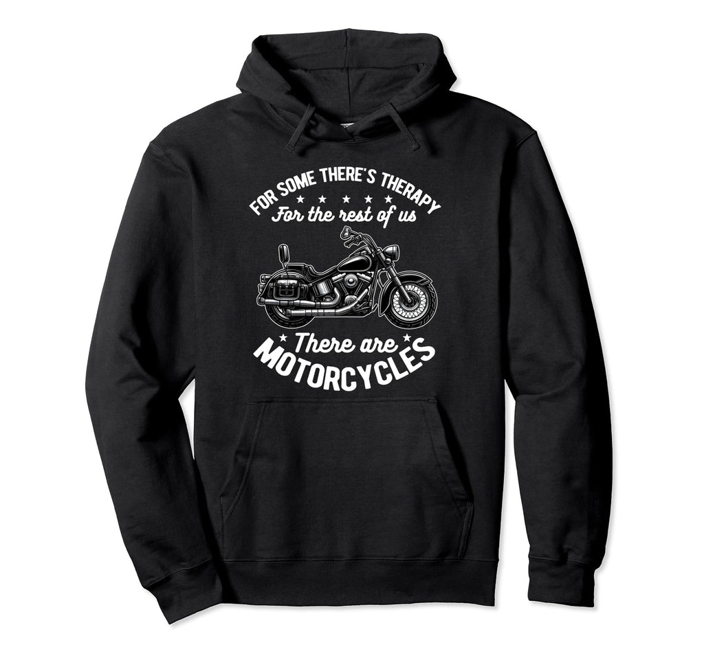 Some Theres Therapy Motorcycle Rider Hoodie - Fun Novelty Design Men Women - T-Shirt, Sweatshirt, Hoodie