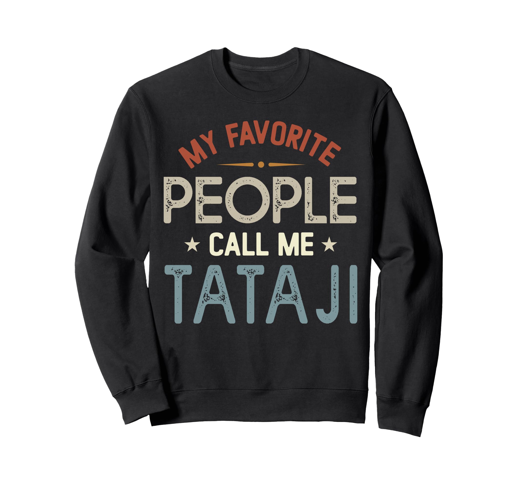 My Favorite People Call Me Tataji Sweatshirt - Unique Graphic for Adults - T-Shirt, Sweatshirt, Hoodie