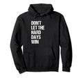 Dont Let Hard Days Win Mental Hoodie - Casual Everyday Wear Men Women - T-Shirt, Sweatshirt, Hoodie